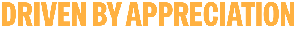 DRIVEN BY APPRECIATION FOR OUR DRIVING PARTNERS